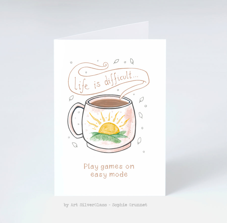 Greeting Card: Life is difficult...