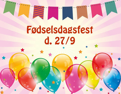 Fødselsdag og åbningsfest fredag d. 27/9