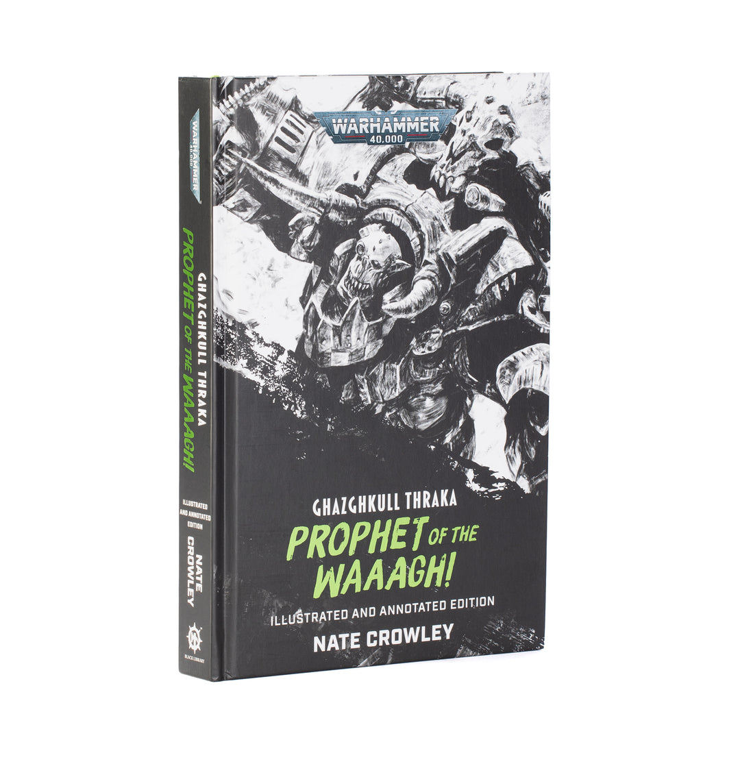 Warhammer Black Library: Ghazghkull Thraka - Prophet of the Waaagh! (Illustrated and Annotated Edition)