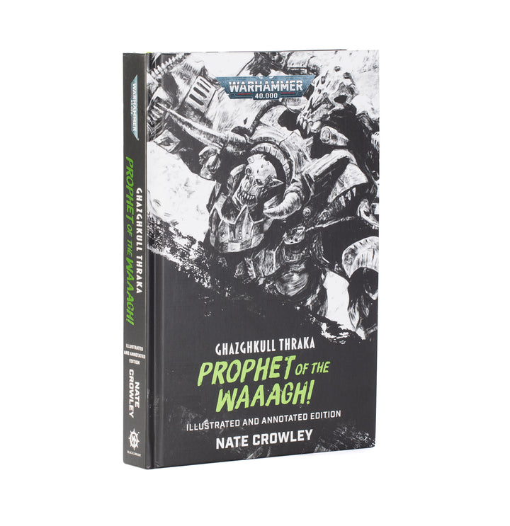 Warhammer Black Library: Ghazghkull Thraka - Prophet of the Waaagh! (Illustrated and Annotated Edition)