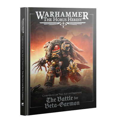 Warhammer Horus Heresy: Campaigns of the Age of Darkness - The Battle for Beta-Garmon (Hardback)