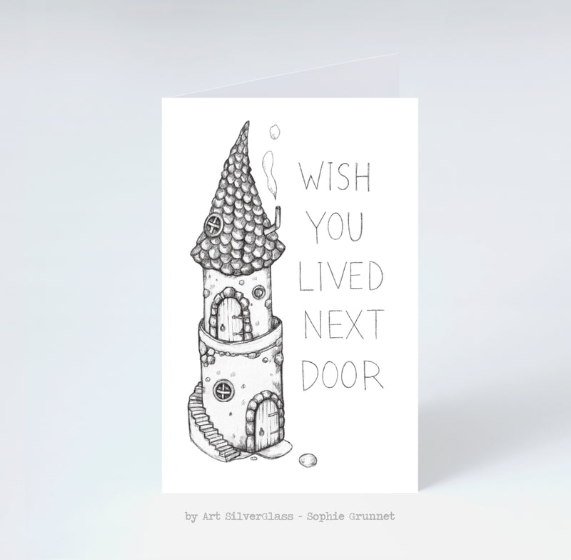 Greeting Card: Wish you lived next door
