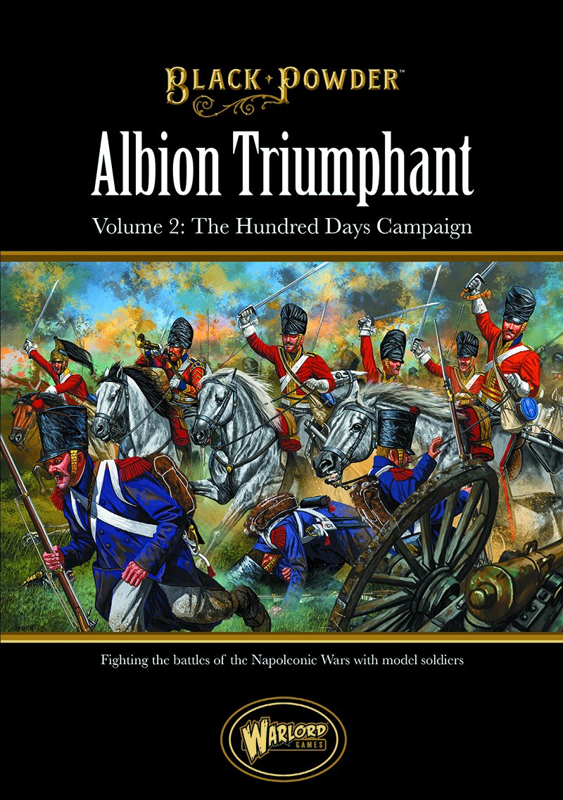 Black Powder: Albion Triumphant Volume 2 - The Hundred Days Campaign
