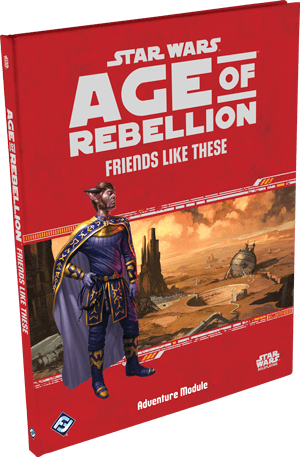 Star Wars: Age of Rebellion - Friends Like These